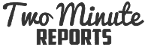 Two Minute Reports